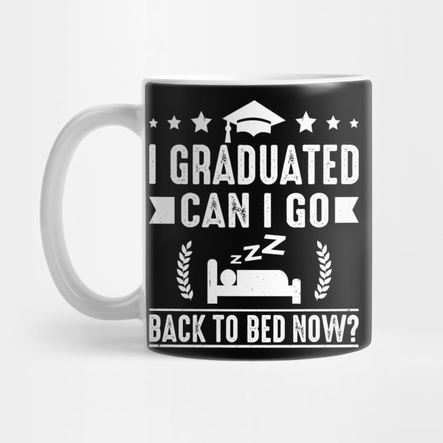 I Graduated Can I Go Back To Bed Now Graduation Present For Her Him Vintage by tasnimtees